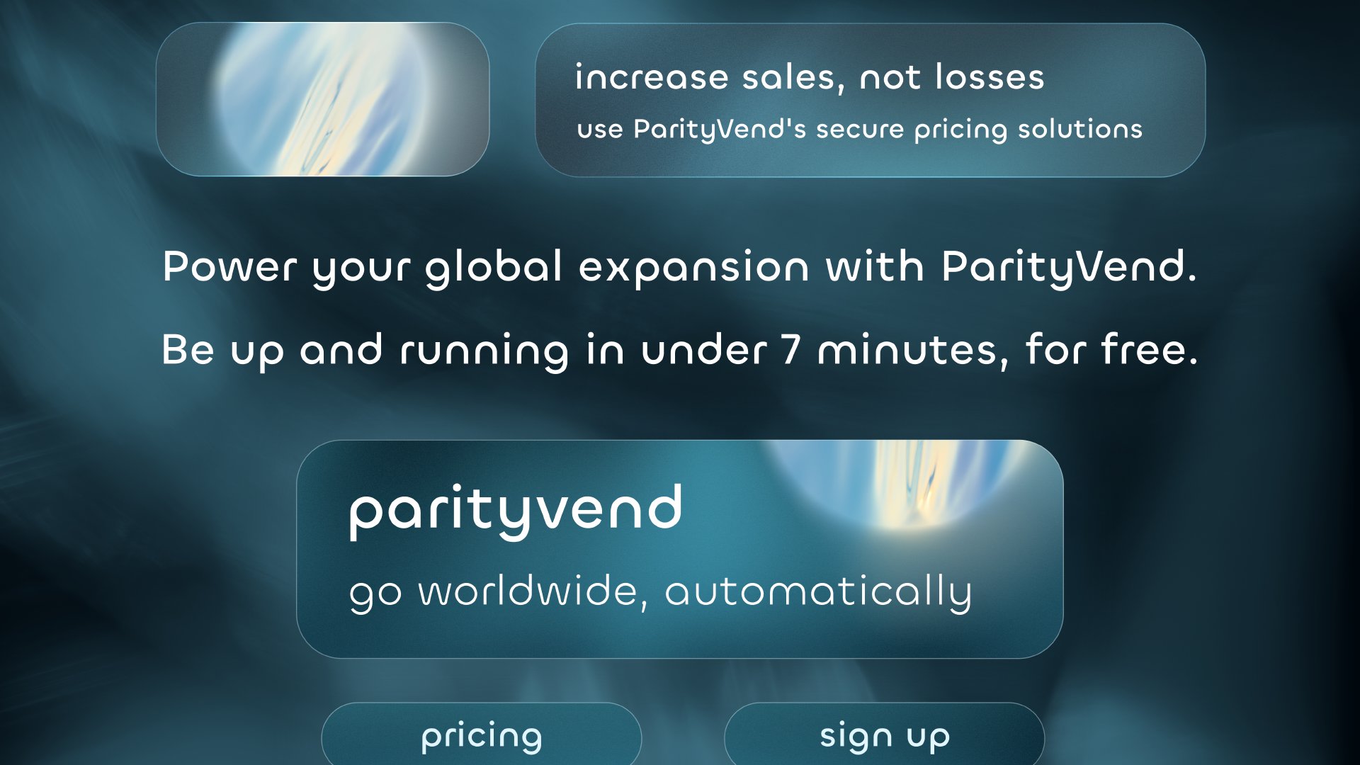 Increase sales, not losses. Use ParityVend's secure pricing solutions. Be up and running in under 7 minutes for free. ParityVend: Go worldwide automatically. Pricing | Sign Up.