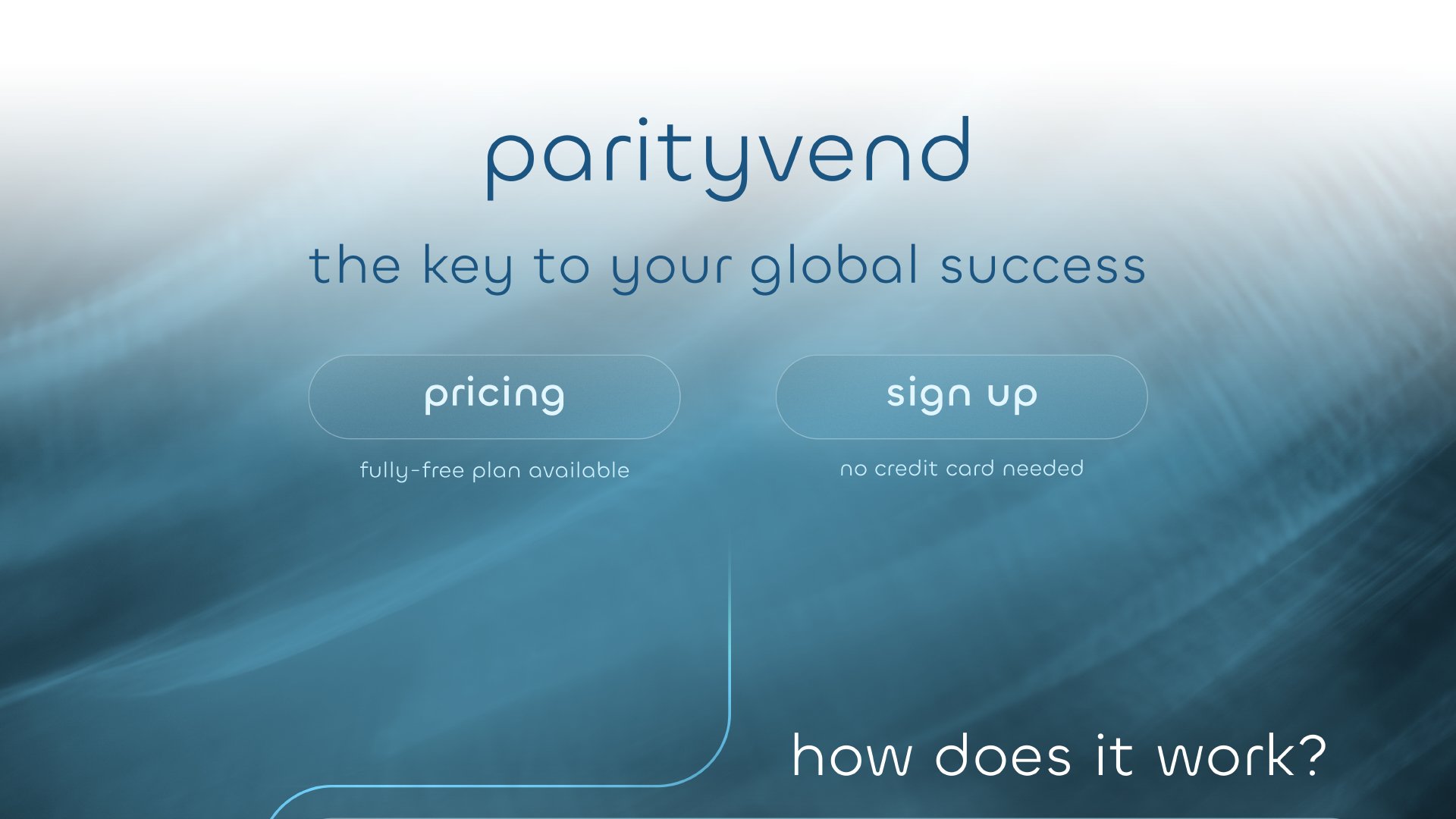 ParityVend: The key to your global success. Pricing | Sign Up. Fully-free plan available. No credit card needed.