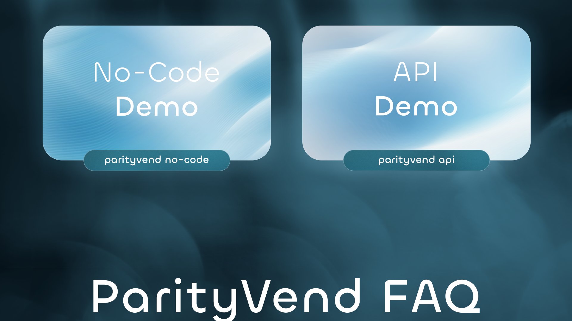 No-Code Demo. API Demo. ParityVend FAQ: