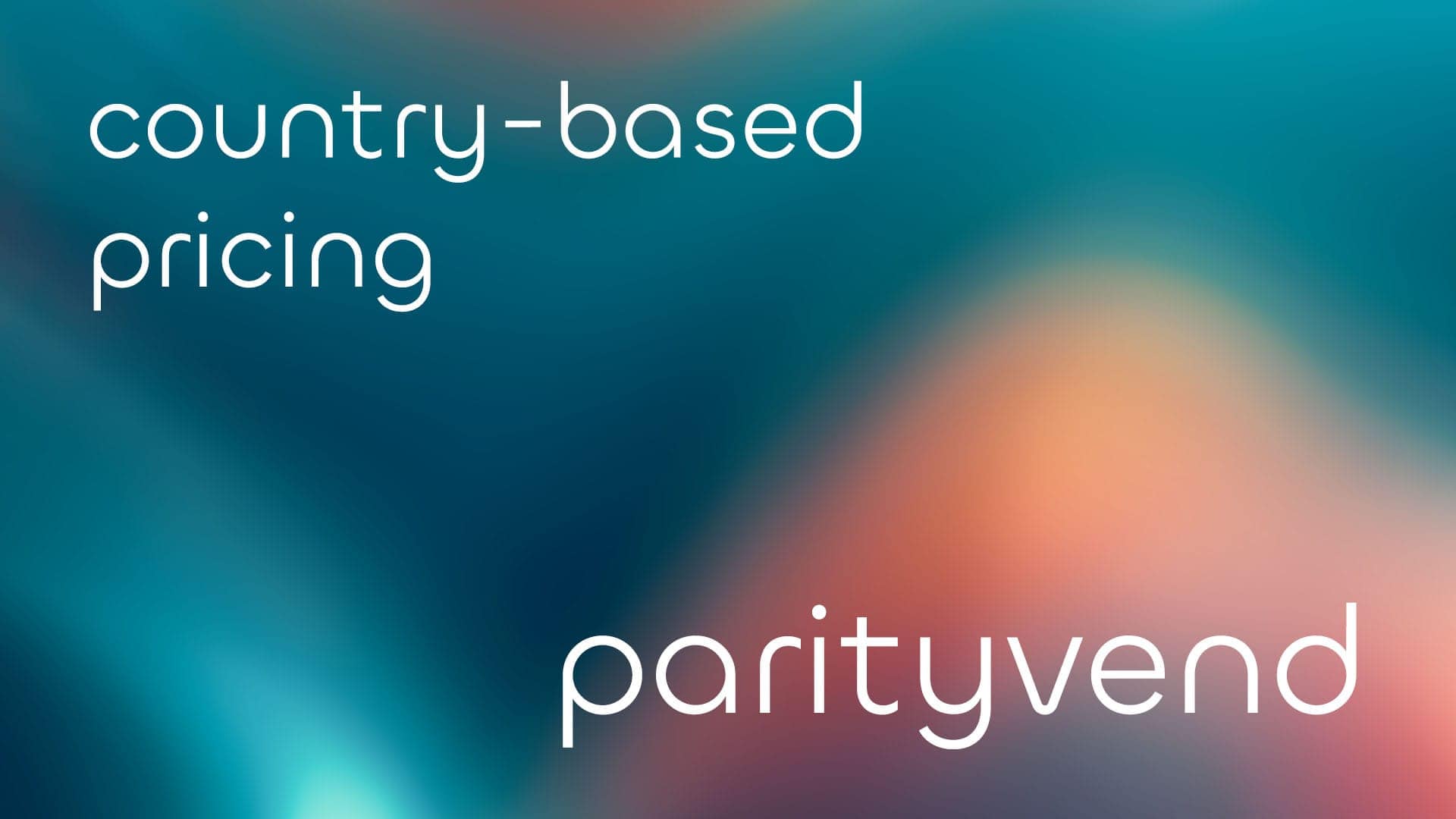 ParityVend: Country-Based Pricing for Beginners: Reach Customers Worldwide
