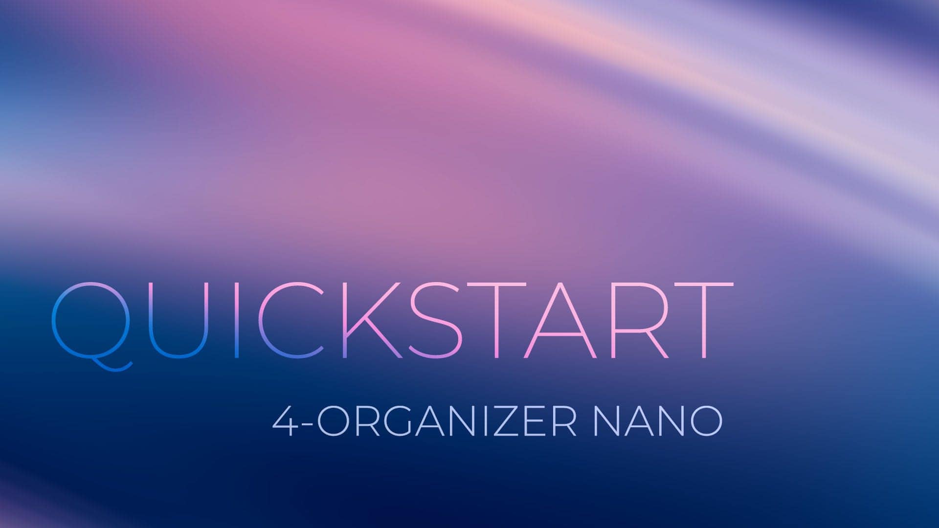 The Quick Start Guide for 4-Organizer Nano