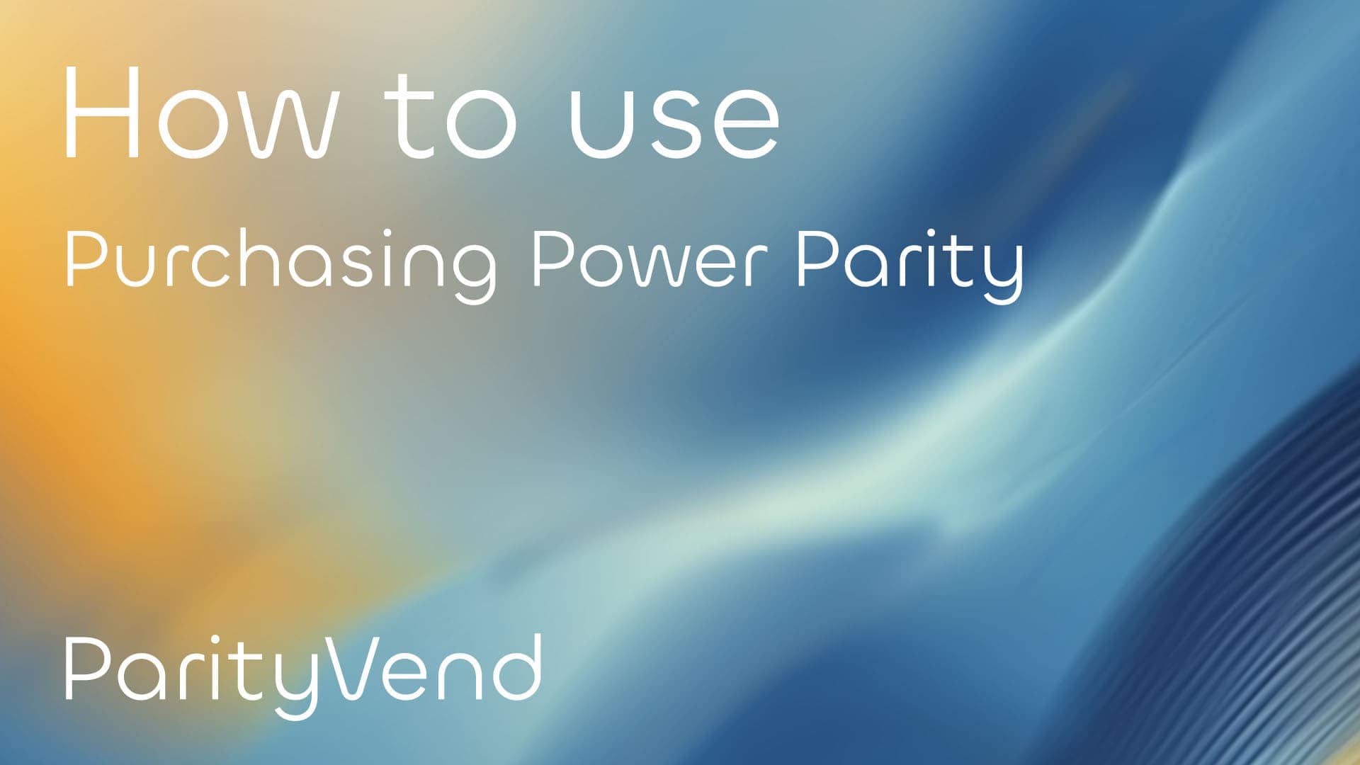 ParityVend: How to Use Purchasing Power Parity (PPP) for Your Business: A Beginner-Friendly Guide