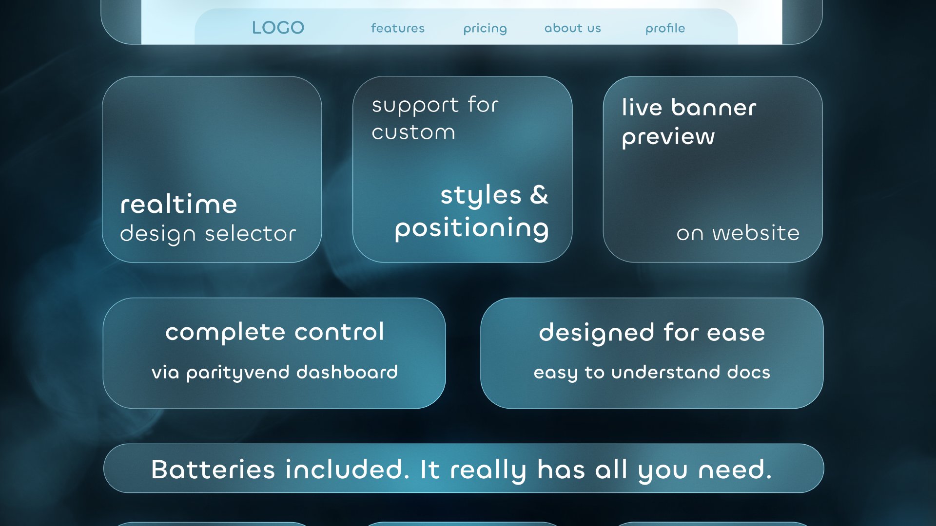 Realtime design selector. Complete control via the ParityVend dashboard. Support for custom styles & positioning. Live banner preview on website. Designed for ease, easy-to-understand docs. Batteries included. It really has all you need.