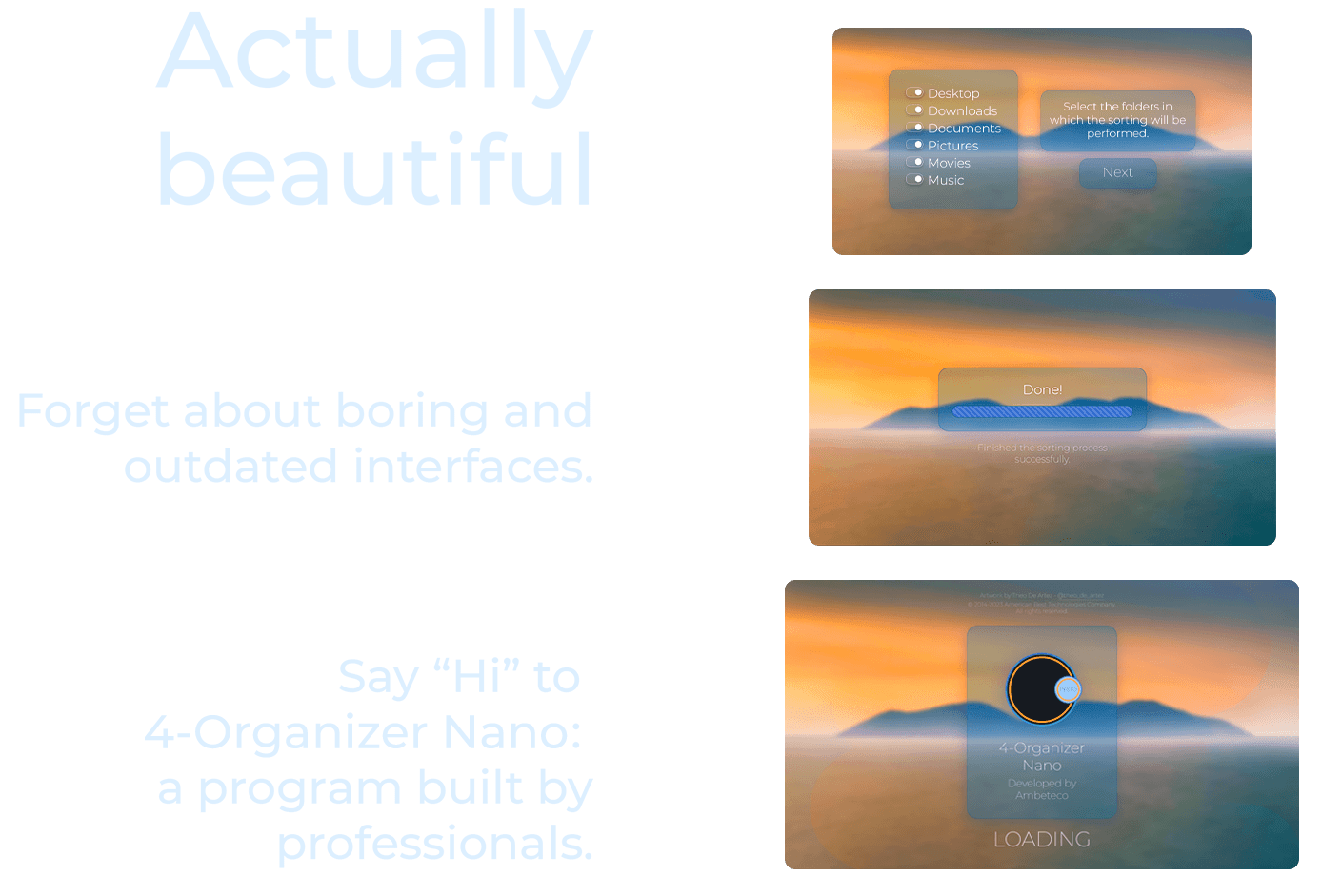 Actually Beautiful: Forget about boring and outdated interfaces. Say 'hi' to 4-Organizer Nano - a program built by professionals. Shows three 4-Organizer Nano windows - scan configuration, scan completed, and loading windows.