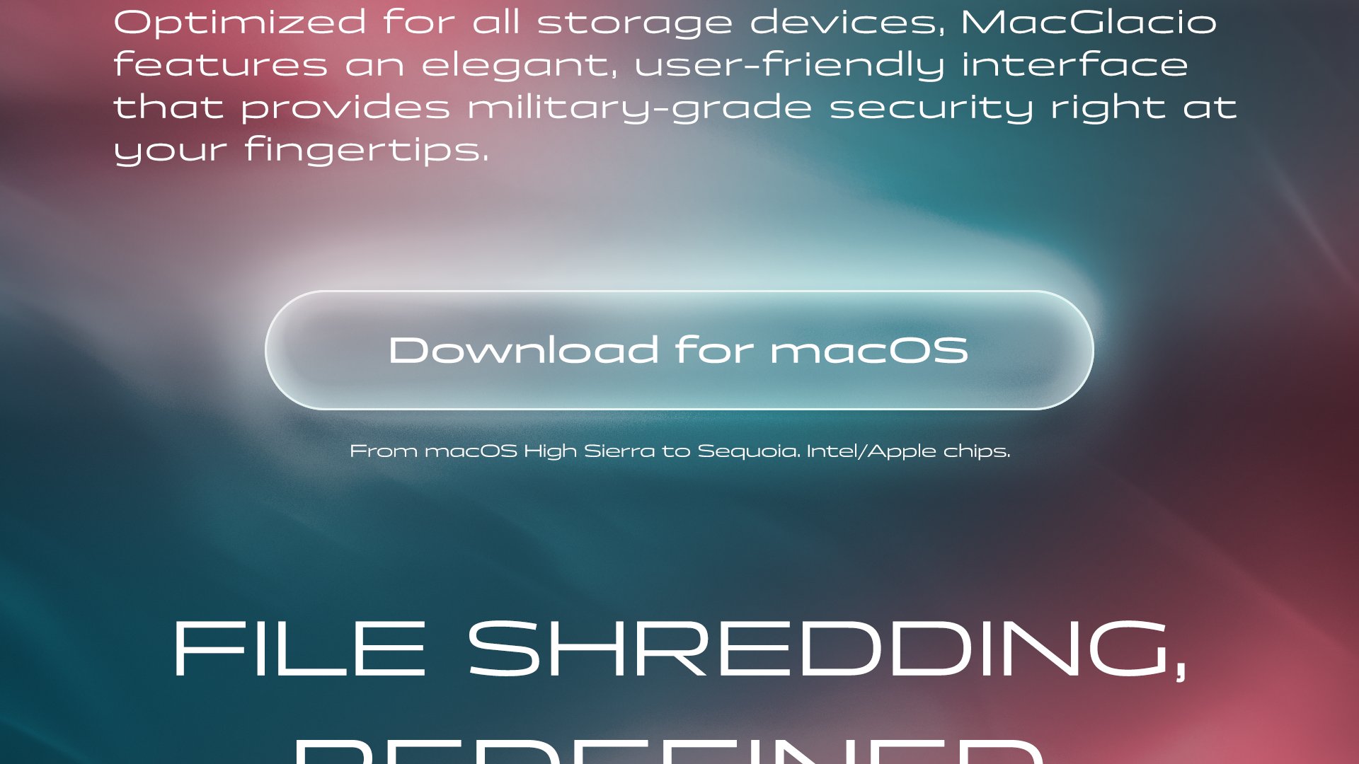 Optimized for all storage devices, MacGlacio features an elegant, user-friendly interface that provides military-grade security right at your fingertips.” Large glowing button below reads “Download for macOS.” Small text underneath: “from macOS High Sierra to macOS Sequoia. Supports x64 (Intel) & Apple Chips (M1, M2, M3, M4, etc).” Background features a smooth cyan-pink gradient with soft lighting effects.