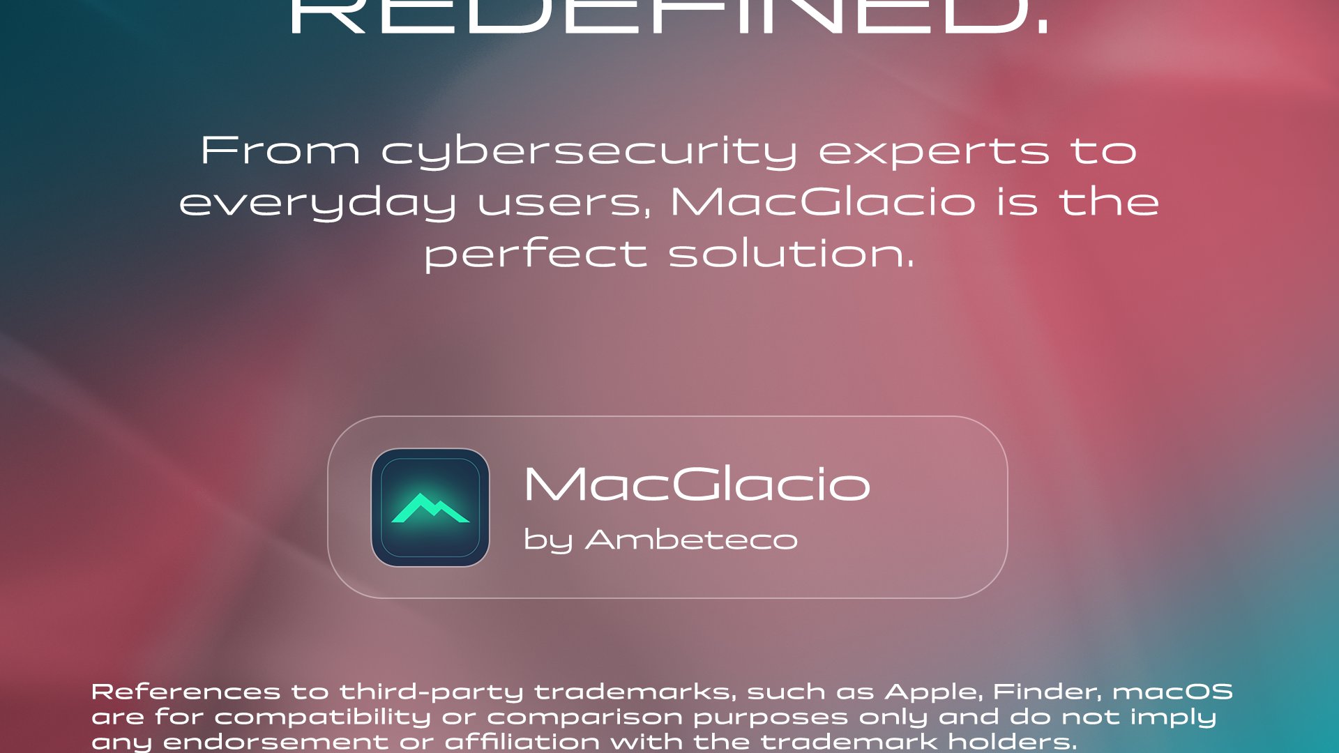 Large slogan is visible, “File shredding, refined.” Next, reads: “From cybersecurity experts to everyday users, MacGlacio is the perfect solution.” Below is MacGlacio logo and the text MacGlacio, BY AMBETECO.” Fine print at the bottom reads: “References to third-party trademarks, such as Finder, Apple, macOS are for compatibility or comparison purposes only and do not imply any endorsement or affiliation with the trademark holders.” Background features a smooth red-to-blue gradient.