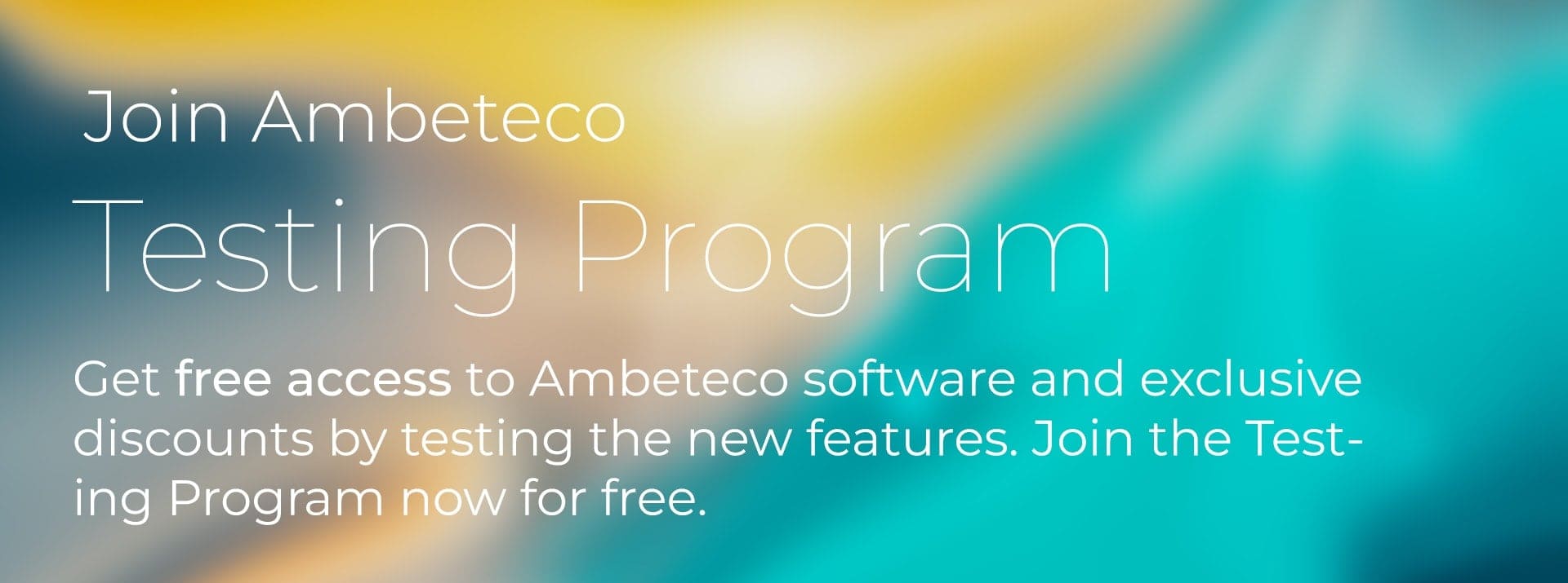 Ambeteco Testing Program banner. Join now to get free access to the Ambeteco software.